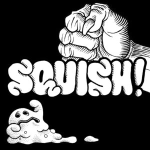 SQUISH!